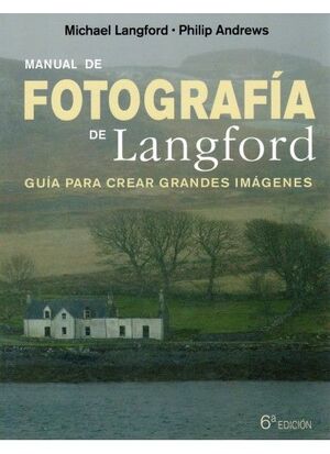 MANUAL DE FOTOGRAFIA DE LANGFORD, 6 ED.