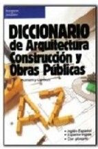 DICCIONARIO DE ARQUITECTURA, CONSTRUCCIÓN Y OBRAS PÚBLICAS.