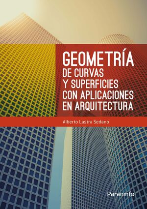 GEOMETRÍA DE CURVAS Y SUPERFICIES CON APLICACIONES EN ARQUITECTURA