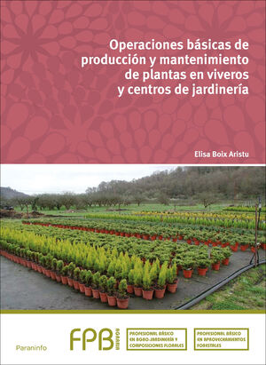 OPERACIONES BÁSICAS DE PRODUCCIÓN Y MANTENIMIENTO DE PLANTAS EN VIVEROS Y CENTRO
