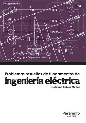 PROBLEMAS RESUELTOS DE FUNDAMENTOS DE INGENIERÍA ELÉCTRICA