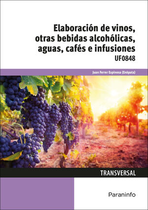 ELABORACIÓN DE VINOS, OTRAS BEBIDAS ALCOHÓLICAS, AGUAS, CAFÉS E INFUSIONES. UF0848