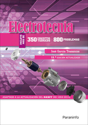 ELECTROTECNIA (350 CONCEPTOS TEÓRICOS - 800 PROBLEMAS) 11.ª EDICIÓN