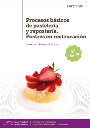 PROCESOS BÁSICOS DE PASTELERÍA Y REPOSTERÍA. POSTRES EN RESTAURACIÓN. 2ª EDICIÓN