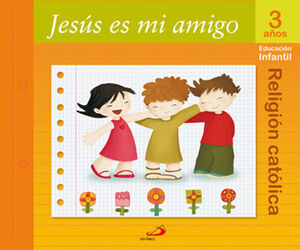 PROYECTO MANÁ, JESÚS ES MI AMIGO, RELIGIÓN CATÓLICA, EDUCACIÓN INFANTIL, 3 AÑOS