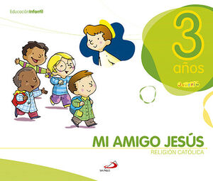 PROYECTO JAVERIM, MI AMIGO JESÚS, RELIGIÓN CATÓLICA, EDUCACIÓN INFANTIL, 3 AÑOS