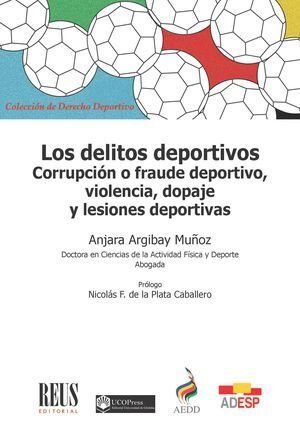 LOS DELITOS DEPORTIVOS. CORRUPCIÓN O FRAUDE DEPORTIVO, VIOLENCIA, DOPAJE Y LESIO