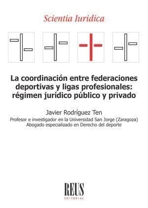 LA COORDINACIÓN ENTRE FEDERACIONES DEPORTIVAS Y LIGAS PROFESIONALES: RÉGIMEN JUR