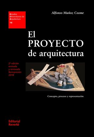 EL PROYECTO DE ARQUITECTURA. CONCEPTO, PROCESO Y REPRESENTACIÓN (EUA16) 2 ED.