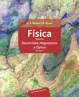 FÍSICA. TOMO II: ELECTRICIDAD, MAGNETISMO Y ÓPTICA (VOLUMEN 1)
