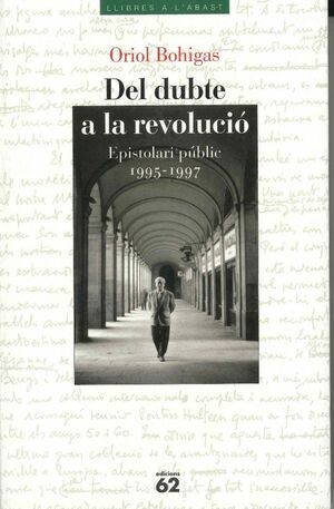 DEL DUBTE A LA REVOLUCIÓ. EPISTOLARI PÚBLIC 1995-1 : EPISTOLARI PÚBLIC 1995-1997
