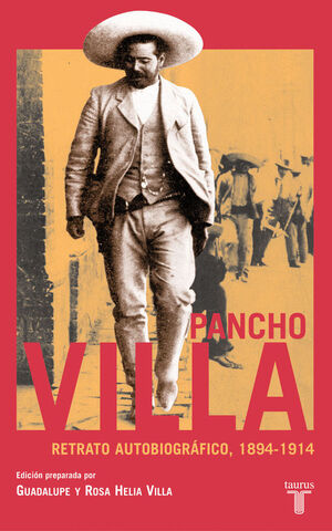 PANCHO VILLA. RETRATO AUTOBIOGRÁFICO