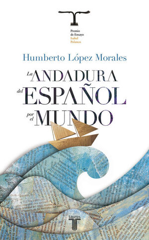 LA ANDADURA DEL ESPAÑOL POR EL MUNDO