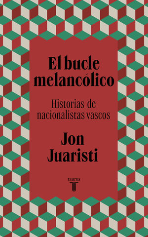 BUCLE MELANCOLICO:HISTORIAS DE NACIONALISTAS VASCOS