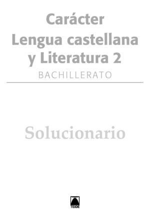 LIBRO DEL PROFESORADO. CARÁCTER. LENGUA CASTELLANA Y LITERATURA 2. BACHILLERATO
