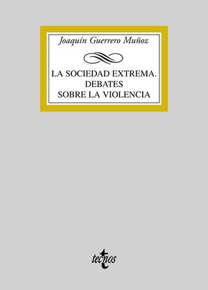 LA SOCIEDAD EXTREMA. DEBATES SOBRE LA VIOLENCIA