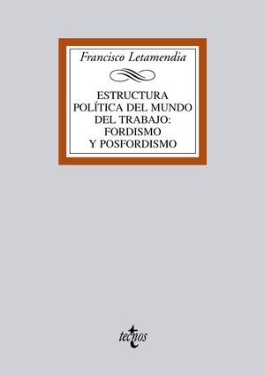 ESTRUCTURA POLÍTICA DEL MUNDO DEL TRABAJO. FORDISMO Y POSFORDISMO