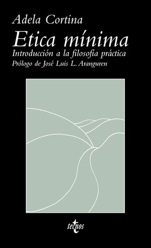 ÉTICA MÍNIMA. INTRODUCCIÓN A LA FILOSOFÍA PRÁCTICA