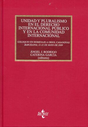 UNIDAD Y PLURALISMO EN EL DERECHO INTERNACIONAL PÚBLICO Y EN LA COMUNIDAD INTERNACIONAL