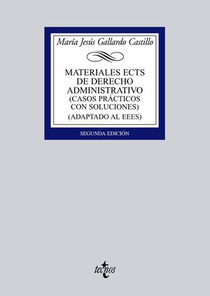 MATERIALES ECTS DE DERECHO ADMINISTRATIVO : CASOS PRÁCTICOS CON SOLUCIONES (ADAPTADO AL EEES)
