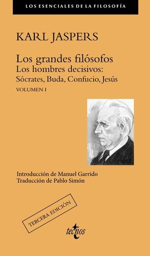 LOS GRANDES FILÓSOFOS. LOS HOMBRES DECISIVOS: SÓCRATES, BUDA, CONFUCIO, JESÚS. VOLUMEN I