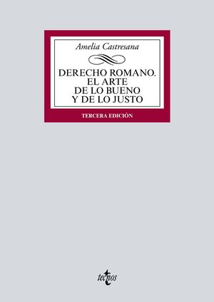 DERECHO ROMANO. EL ARTE DE LO BUENO Y DE LO JUSTO