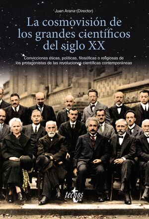 LA COSMOVISIÓN DE LOS GRANDES CIENTÍFICOS DEL SIGLO XX