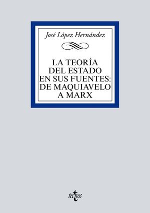 LA TEORÍA DEL ESTADO EN SUS FUENTES: DE MAQUIAVELO A MARX