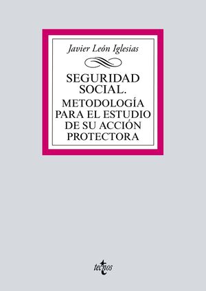 SEGURIDAD SOCIAL. METODOLOGÍA PARA EL ESTUDIO DE SU ACCIÓN PROTECTORA