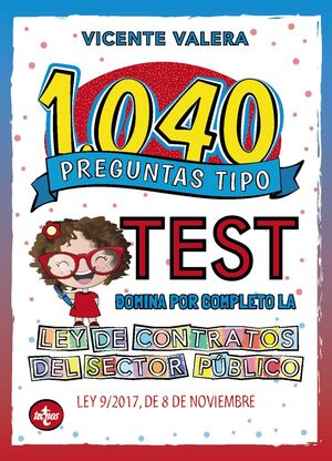 1040 PREGUNTAS TIPO TEST. LEY DE CONTRATOS DEL SECTOR PÚBLICO