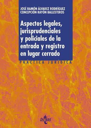 ASPECTOS LEGALES, JURISPRUDENCIALES Y POLICIALES DE LA ENTRADA Y REGISTRO EN LUG