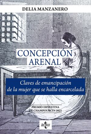 CONCEPCIÓN ARENAL. CLAVES DE EMANCIPACIÓN DE LA MUJER QUE SE HALLA ENCARCELADA