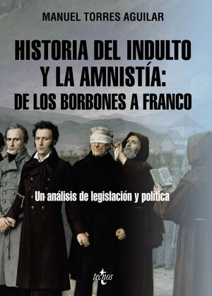 HISTORIA DEL INDULTO Y LA AMNISTÍA: DE LOS BORBONES A FRANCO