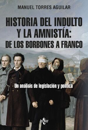 HISTORIA DEL INDULTO Y LA AMNISTÍA: DE LOS BORBONES A FRANCO