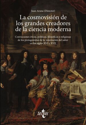 LA COSMOVISIÓN DE LOS GRANDES CREADORES DE LA CIENCIA MODERNA