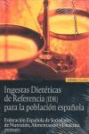 INGESTA DIETÉTICAS DE REFERENCIA PARA LA POBLACIÓN ESPAÑOLA