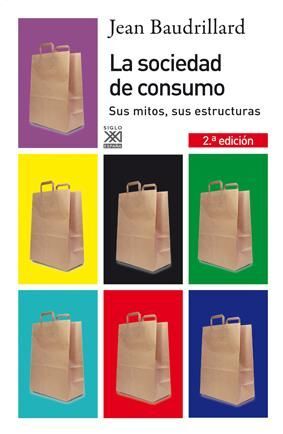 LA SOCIEDAD DE CONSUMO. SUS MITOS, SUS ESTRUCTURAS