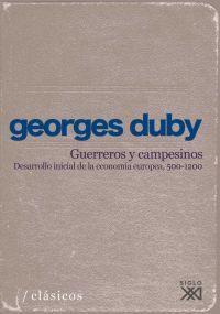 GUERREROS Y CAMPESINOS : DESARROLLO INICIAL DE LA ECONOMÍA EUROPEA, 500-1200