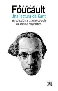 UNA LECTURA DE KANT: INTRODUCCIÓN A LA ANTROPOLOGÍA EN SENTIDO PRAGMÁTICO