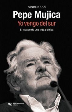 PEPE MUJICA, YO VENGO DEL SUR