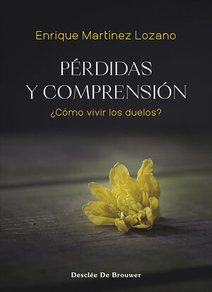 PERDIDAS Y COMPRENSION:¿COMO VIVIR LOS DUELOS?