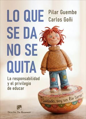 LO QUE SE DA, NO SE QUITA. LA RESPONSABILIDAD Y EL PRIVILEGIO DE EDUCAR
