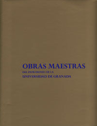 OBRAS MAESTRAS DEL PATRIMONIO DE LA UNIVERSIDAD DE GRANADA