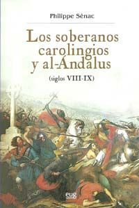 LOS SOBERANOS CAROLINGIOS Y AL-ÁNDALUS (SIGLOS VIII-IX)