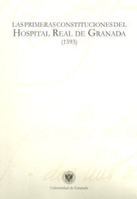 LAS PRIMERAS CONSTITUCIONES DEL HOSPITAL REAL DE GRANADA (1593)