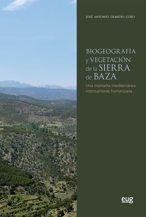 BIOGEOGRAFÍA Y VEGETACIÓN DE LA SIERRA DE BAZA