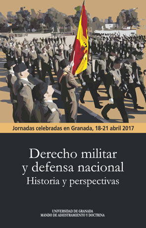 DERECHO MILITAR Y DEFENSA NACIONAL. HISTORIA Y PERSPECTIVAS