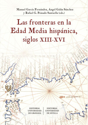 LAS FRONTERAS EN LA EDAD MEDIA HISPÁNICA, SIGLOS XIII-XVI