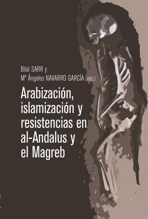 ARABIZACIÓN, ISLAMIZACIÓN Y RESISTENCIAS EN AL-ANDALUS Y EL MAGREB