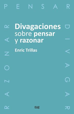 DIVAGACIONES SOBRE PENSAR Y RAZONAR